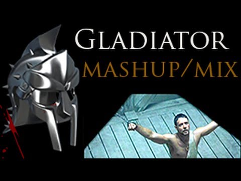 Gladiator Mashup/Remix