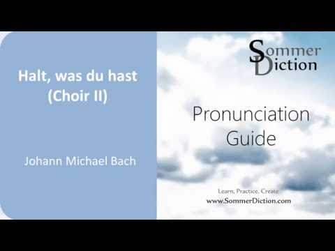 J.M. Bach - Halt, was du hast - Choir II  (Diction Guide)