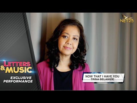 Trina Belamide - Now That I Have You (NET25 Letters and Music online)