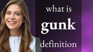 Gunk | definition of GUNK