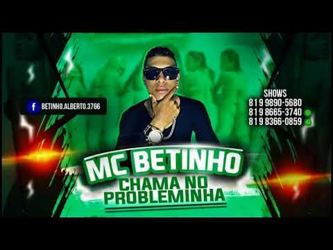 MC BETINHO   CHAMA NO PROBLEMINHA MUSICA NOVA 2018