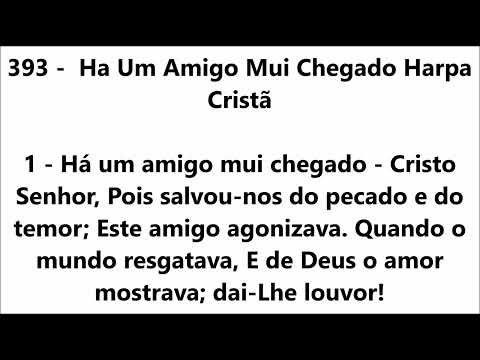393 Há Um Amigo Mui Chegado  Harpa Cristã com legenda