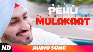 Rohanpreet Singh | Pehli Mulakat (Full Audio) | Latest Punjabi Songs 2018 | New Songs 2018