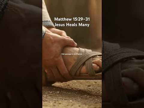 Matthew 15:29–31 Jesus Heals Many
