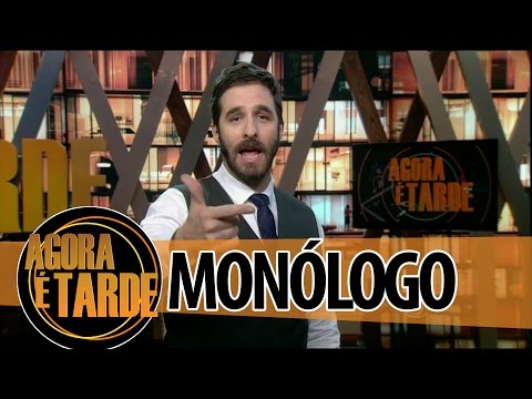 Monólogo - Programa Agora é Tarde - 19/08/2014