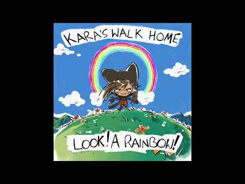 Kara's Walk Home, Look! A Rainbow! Full Album