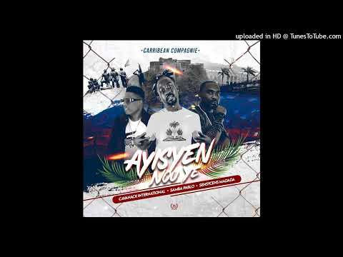 AYISYEN -NOU-YE-BY-CAVANACKINTERNATIONAL-FT-SANBA-PABLO-X-SENSYCENS TEAM ATAK