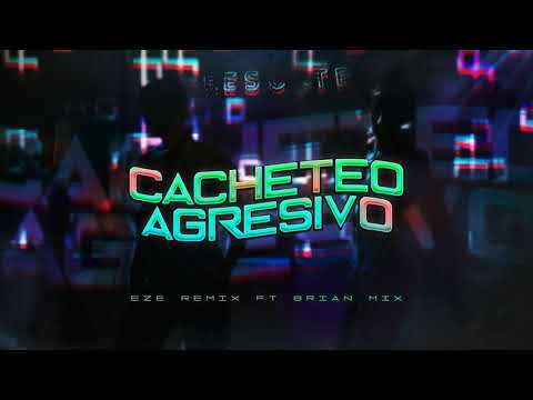 CACHETEO AGRESIVO - EZE REMIX ✘ BRIAN MIX - RKT