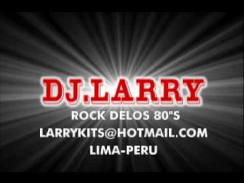 DJ LARRY XTREM ROCK DELOS 80S.mpg