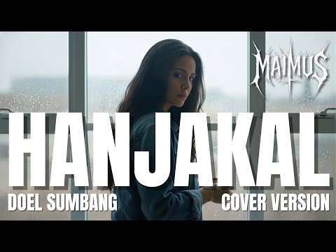 HANJAKAL – Doel Sumbang | Cover MAIMUS (AI Generated Music Video)