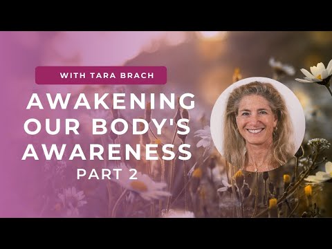 Awaken Your Body's Awareness: Tara Brach on Embodied Presence (Part 2)