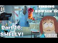 Finding Bowser Jr Part 16 SHELLY