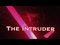 The Intruder Episode L A Star Wars Fan Film