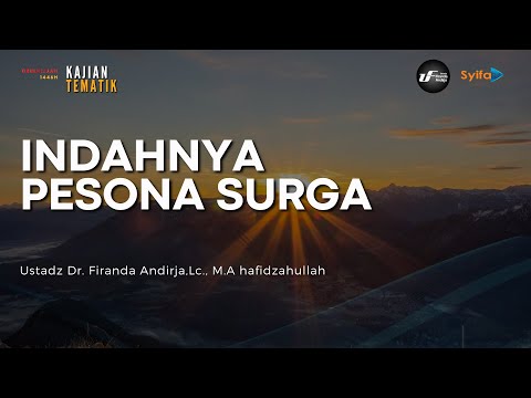 INDAHNYA PESONA SURGA - Ustadz Dr. Firanda Andirja, Lc. M.A