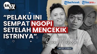 Istri Tewas Dibunuh Suami, Sesal Kakak Korban: Pelaku Beruntung Dapat Adek Saya, Kenapa Tega Bunuh?