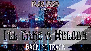 I&#39;ll Take a Melody Backing Track | Jerry Garcia | Play Dead Jam Tracks