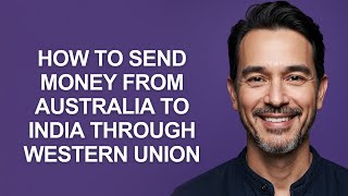 How To Send Money From Australia To India Through Western Union - KevinHowTo