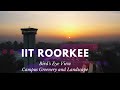 IIT Roorkee Campus tour 2020
