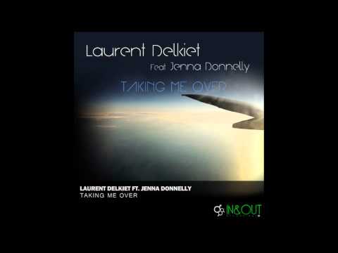 Laurent Delkiet ft. Jenna Donnelly - Taking Me Over (OUT NOW ON Beatport)