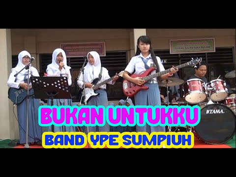 BUKAN UNTUKKU (RACHMI AYU) - BAND YPE SUMPIUH