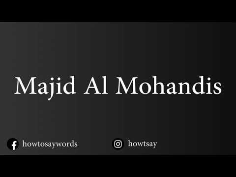 How To Pronounce Majid Al Mohandis