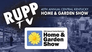 Rupp TV: 40th Annual Home & Garden Show