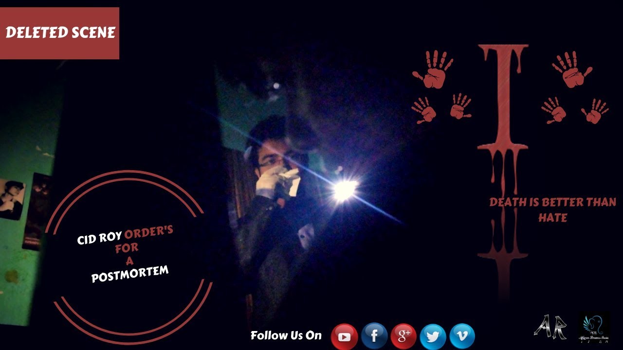 I: Death Is Better Than Hate│Deleted Scene 3│CID Roy Order's For a Postmortem│Ayan Roy Production