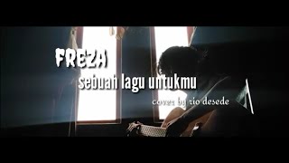 Download lagu FREZA - SEBUAH LAGU UNTUKMU lirik|cover by rio desede mp3 Download lagu FREZA - SEBUAH LAGU UNTUKMU lirik|cover by rio desede mp3