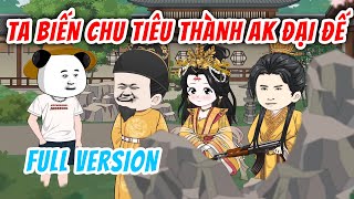 Download lagu [FullVersion] Ta Ở Đại Minh Bán Hũ Biến Chu Tiêu Thành AK Đại Đế | Chuột Vietsub mp3