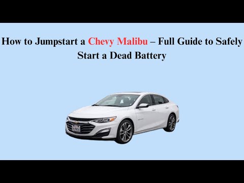 How to Jumpstart a Chevy Malibu – Full Guide to Safely Start a Dead Battery