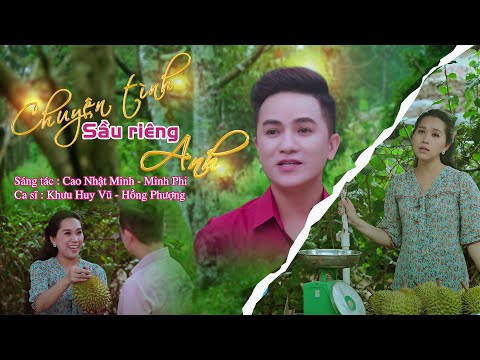 Chuyện tình sầu riêng anh - Khưu Huy Vũ