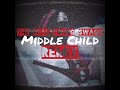MIDDLE CHILD (REMIX) Best One!!!