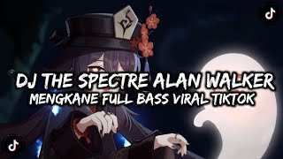 Download lagu DJ THE SPECTRE ALAN WALKER MENGKANE FULL BASS SLOW mp3