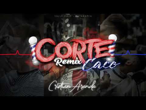 CORTE CACO REMIX 💈 | Cristian Aranda♪