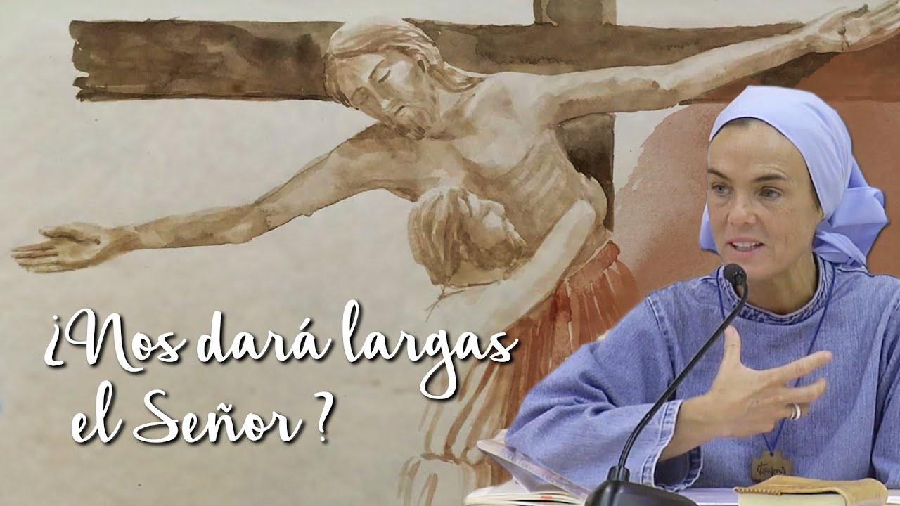 ¿Nos dará largas el Señor? · Madre Verónica Mª, Iesu Communio