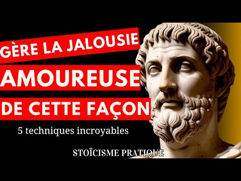 Comment gérer la jalousie amoureuse | SAGESSE STOÏCIENNE