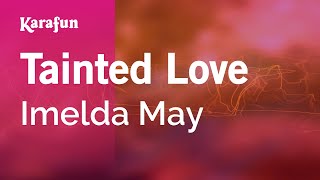 Tainted Love - Imelda May | Karaoke Version | KaraFun
