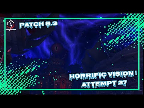 HORRIFIC VISION | ATTEMPT 27 | PATCH 8.3 | WORLD OF WARCRAFT 🎮🎮🎮