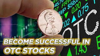 How to Be Successful in Trading and Making Money With OTC Stocks