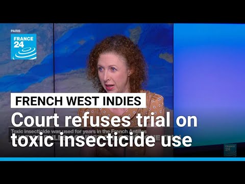 French court refuses trial on use of toxic insecticide in French West Indies