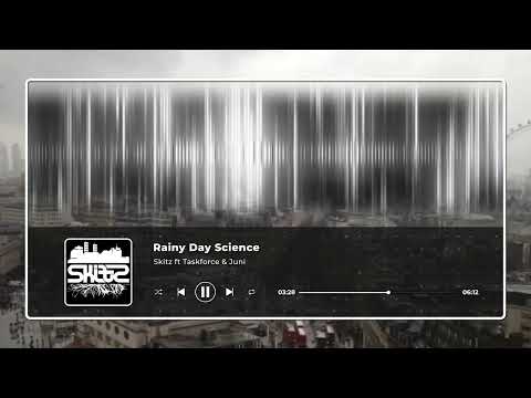Skitz ft Taskforce & Juni   Rainy Day Science