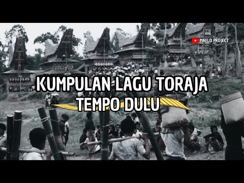 KUMPULAN LAGU TORAJA TEMPO DULU [ Playlist Album Lagu Toraja Kenangan ]