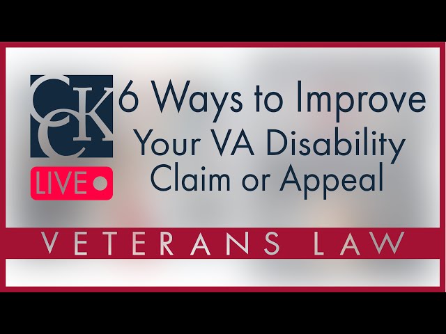 6 Ways to Improve Your VA Disability Claim or Appeal