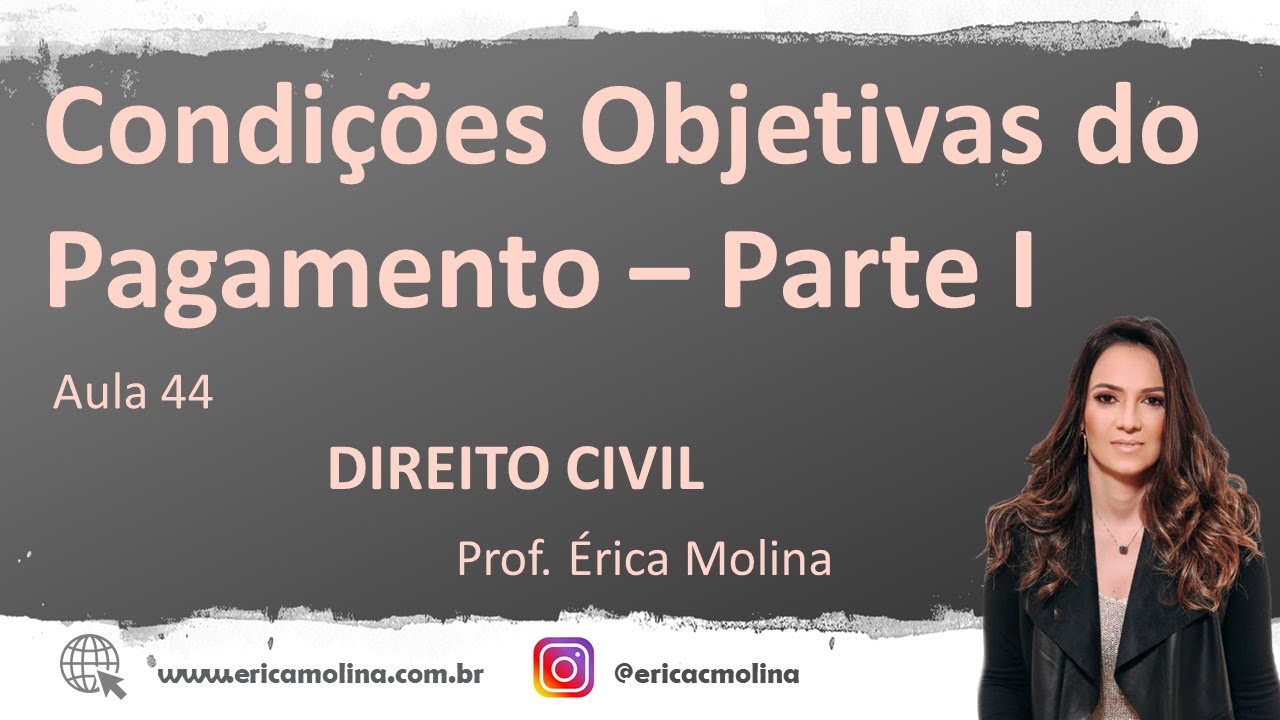 AULA 44 - CONDIÇÕES OBJETIVAS DO PAGAMENTO - PARTE I