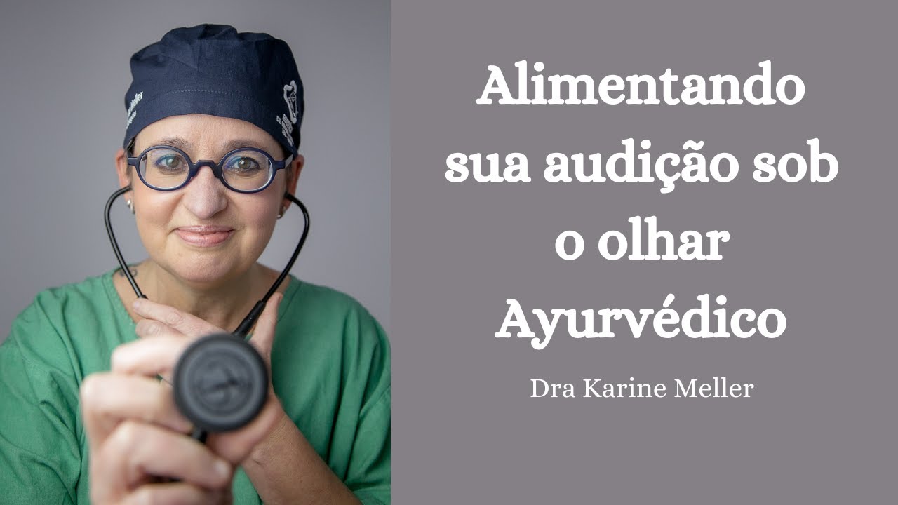 Alimentando A Sua Audição Sob A Visão Do Ayurveda