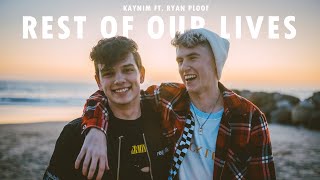 Kaynim - Rest of Our Lives (Ft. Ryan Ploof)