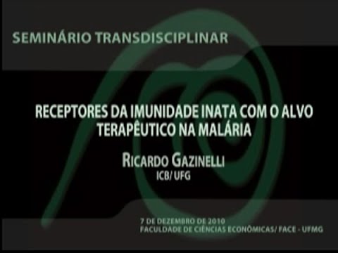 Seminário: Receptores da imunidade inata com o alvo terapêutico na malária - Ricardo Gazzinelli