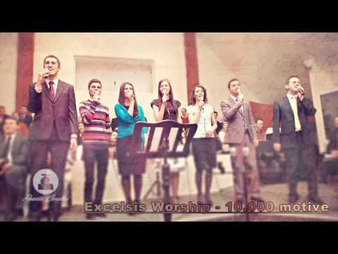 Excelsis Worship - LIVE - 10.000 motive (Canta suflet)
