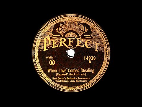 1928 - Bert Dolan’s Berkshire Serenaders - When Love Comes Stealing - Leroy Montesanti, V.