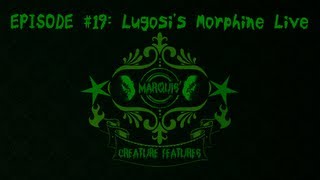 EPISODE #19: Lugosi's Morphine Live!